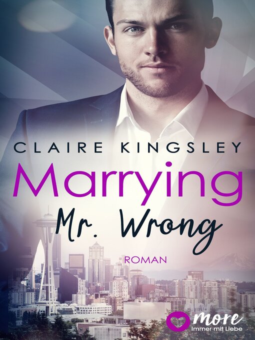 Titeldetails für Marrying Mr. Wrong nach Claire Kingsley - Warteliste